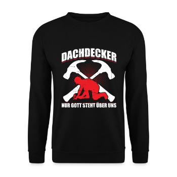 Dachdecker Nur Gott Steht Über Uns Geschenk - Unisex Pullover - Schwarz - Vorne - Alina (178cm) & Michal (187cm)