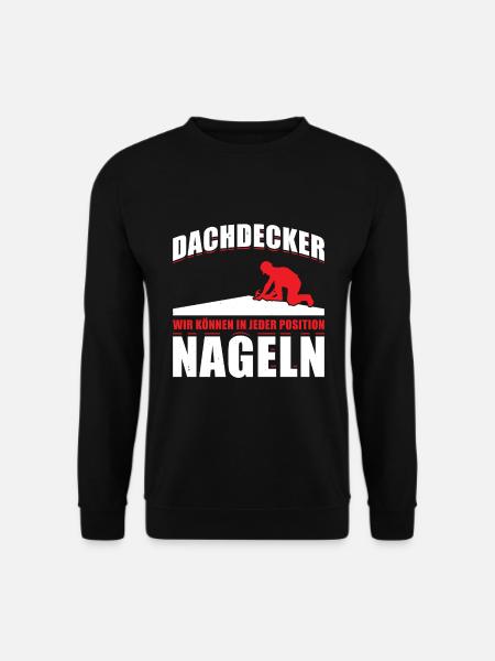 Dachdecker Wir Können In Jeder Position Nageln - Unisex Pullover - Schwarz