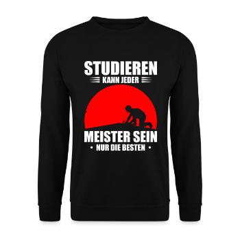 Studieren Kann Jeder Meister Sein Nur Die Besten - Unisex Pullover - Schwarz - Vorne - Alina (178cm) & Michal (187cm)
