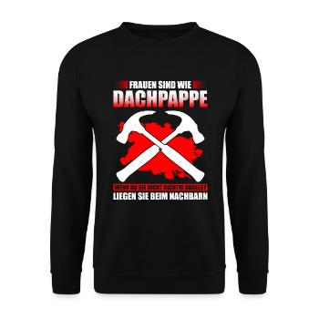 Frauen Sind Wie Dachpappe Wenn Du Sie Nicht Richti - Unisex Pullover - Schwarz - Vorne - Alina (178cm) & Michal (187cm)