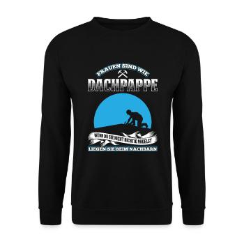 Frauen Sind Wie Dachpappe Wenn Du Sie Nicht Richti - Unisex Pullover - Schwarz - Vorne - Alina (178cm) & Michal (187cm)