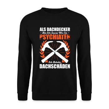 Als Dachdecker Bin Ich Sowas Wie Ein Psychiater Ic - Unisex Pullover - Schwarz - Vorne - Alina (178cm) & Michal (187cm)