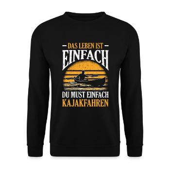 Das Leben Ist Einfach Du Must Einfach Kajakfahren - Unisex Pullover - Schwarz - Vorne - Alina (178cm) & Michal (187cm)