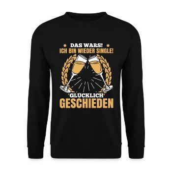 Das Wars! Ich Bin Wieder Single! Glücklich Geschie - Unisex Pullover - Schwarz - Vorne - Alina (178cm) & Michal (187cm)