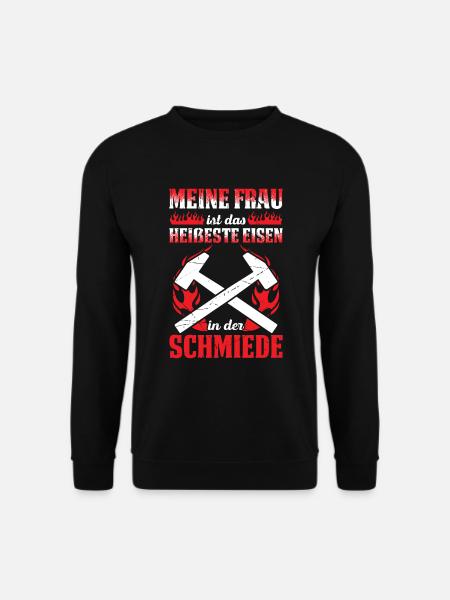 Meine Frau Ist Das Heißeste Eisen In Der Schmiede - Unisex Pullover - Schwarz