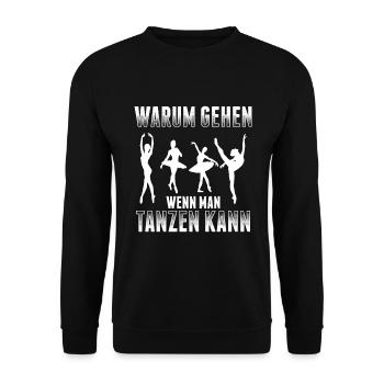 Warum Gehen Wenn Man Tanzen Kann - Unisex Pullover - Schwarz - Vorne - Alina (178cm) & Michal (187cm)