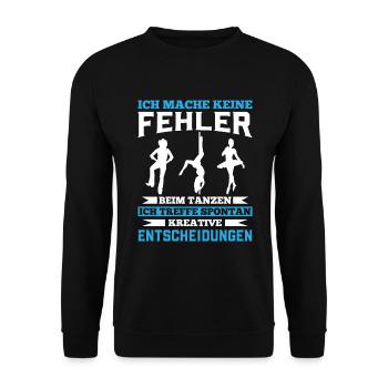 Ich Mache Keine Fehler Beim Tanzen Ich treffe Spon - Unisex Pullover - Schwarz - Vorne - Alina (178cm) & Michal (187cm)