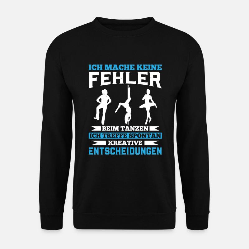 Ich Mache Keine Fehler Beim Tanzen Ich treffe Spon - Unisex Pullover - Schwarz