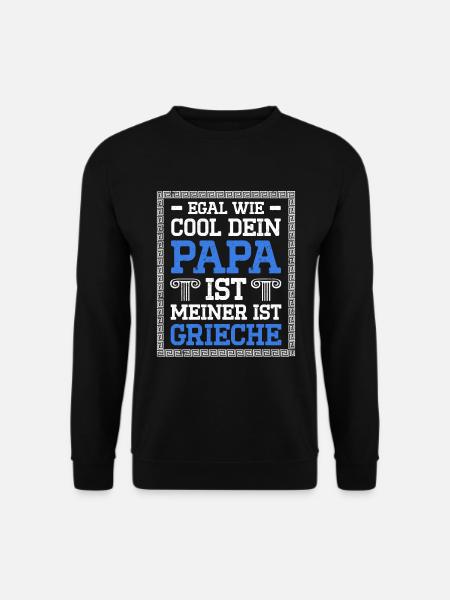 Egal Wie Cool Dein Papa Ist Meiner Ist Grieche - Unisex Pullover - Schwarz
