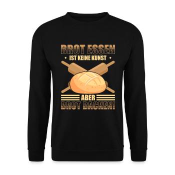 Brot Essen Ist Keine Kunst Aber Brot Backen - Unisex Pullover - Schwarz - Vorne - Alina (178cm) & Michal (187cm)