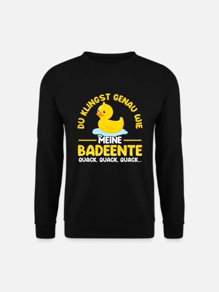 Klingst wie meine Badeente Quack - Unisex Pullover - Schwarz