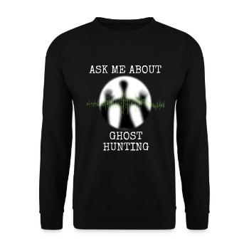 Ghost Hunting Ask Me About Ghost Hunting - Unisex Sweatshirt - black - Front - Alina (178cm) & Michal (187cm)