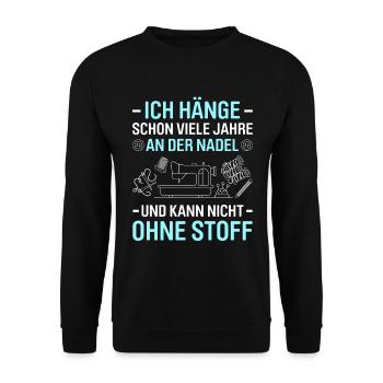 Schon Jahre An Der Nadel Kann Nicht Ohne Stoff - Unisex Pullover - Schwarz - Vorne - Alina (178cm) & Michal (187cm)