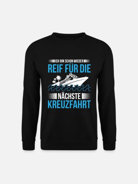 Ich Bin Schon Wieder Reif Für Die Nächste Kreuzfah - Unisex Pullover - Schwarz