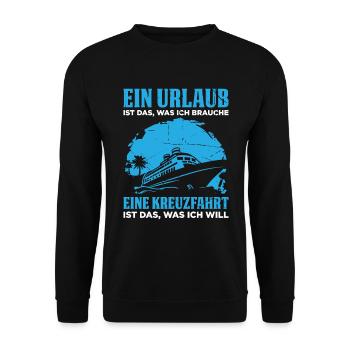 Ein Urlaub Ist Das, Was Ich Brauche Eine Kreuzfahr - Unisex Pullover - Schwarz - Vorne - Alina (178cm) & Michal (187cm)