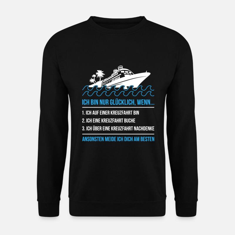 Ich bin nur glücklich ich auf einer Kreuzfahrt - Unisex Pullover - Schwarz
