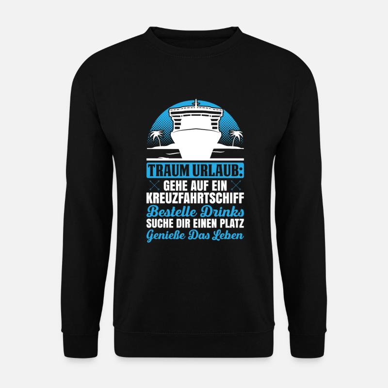 Traum Urlaub: Gehe Auf Ein Kreuzfahrtschiff - Unisex Pullover - Schwarz