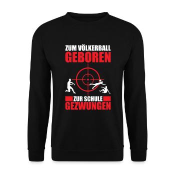 Zum Völkerball Geboren Zur Schule Gezwungen - Unisex Pullover - Schwarz - Vorne - Alina (178cm) & Michal (187cm)