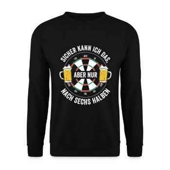 Sicher Kann Ich Das, Aber Nur Nach Sechs Halben - Unisex Pullover - Schwarz - Vorne - Alina (178cm) & Michal (187cm)