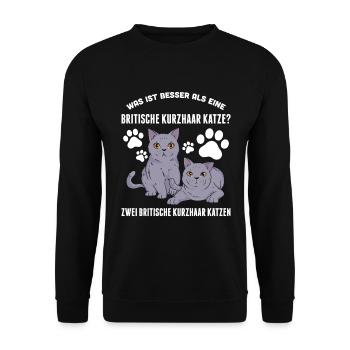 Was ist besser als eine Britische Kurzhaar Katze? - Unisex Pullover - Schwarz - Vorne - Alina (178cm) & Michal (187cm)