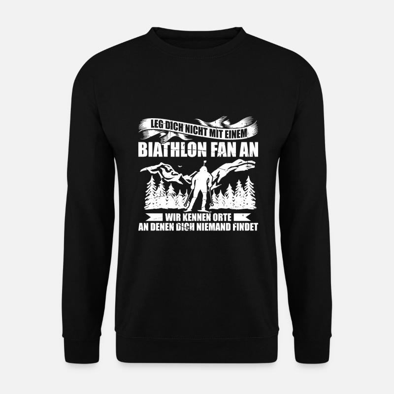 Leg Dich Nicht Mit Einem Biathlon Fan An - Unisex Pullover - Schwarz