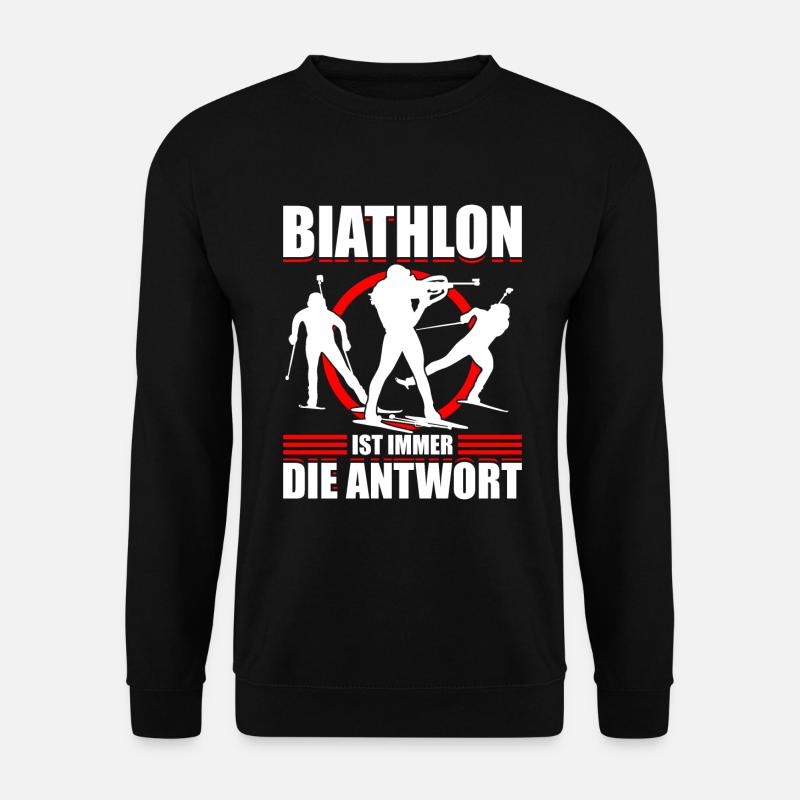 Biathlon Ist Immer Die Antwort Biathlon Fan - Unisex Pullover - Schwarz