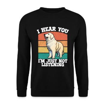 Great Pyrenees I Hear You Im Just Not Listening - Unisex Sweatshirt - black - Front - Alina (178cm) & Michal (187cm)