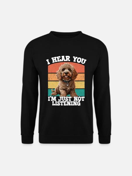 Cockapoo I Hear You Im Just Not Listening - Unisex Sweatshirt - black