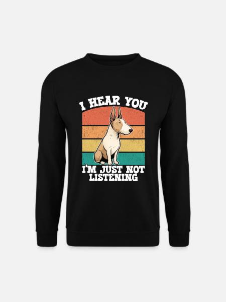 Bullterrier Ich höre, dass du einfach nicht zuhörst - Unisex Pullover - Schwarz