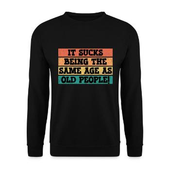 Ça craint d’avoir le même âge que les personnes âgées - Sweat-shirt Unisexe - noir - Devant - Alina (178cm) & Michal (187cm)