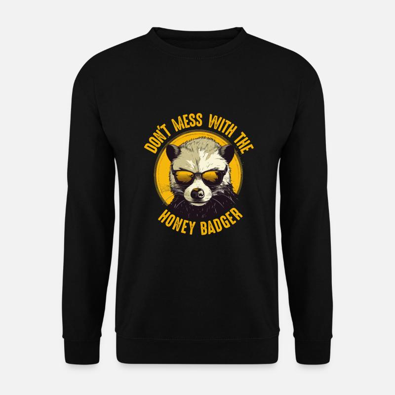 Dont Mess With The Honey Badger - Unisex Sweatshirt - black