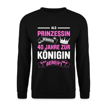 Als Prinzessin Geboren 40 Jahre Zur Königin Gereif - Unisex Pullover - Schwarz - Vorne - Alina (178cm) & Michal (187cm)