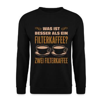 Was ist besser als ein Filterkaffee? Zwei Filterka - Unisex Pullover - Schwarz - Vorne - Alina (178cm) & Michal (187cm)