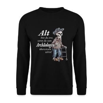 old are you first archaeologist retirement pensioner - Unisex Sweatshirt - black - Front - Alina (178cm) & Michal (187cm)