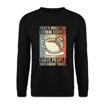I drink coffee, hate people and know things. - Unisex Pullover - Schwarz - Vorne - Alina (178cm) & Michal (187cm)