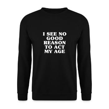 Aucune bonne raison d'agir mon âge - Drôle enfantin - Sweat-shirt Unisexe - noir - Devant - Alina (178cm) & Michal (187cm)