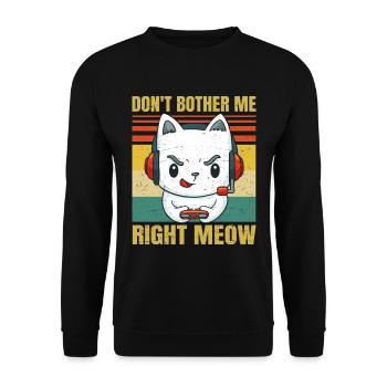 Don't Bother Me Right Meow - Gaming & Cat Lover - - Unisex Pullover - Schwarz - Vorne - Alina (178cm) & Michal (187cm)