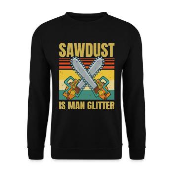 Sawdust Is Man Glitter - Woodworking Father's Day - Unisex Pullover - Schwarz - Vorne - Alina (178cm) & Michal (187cm)