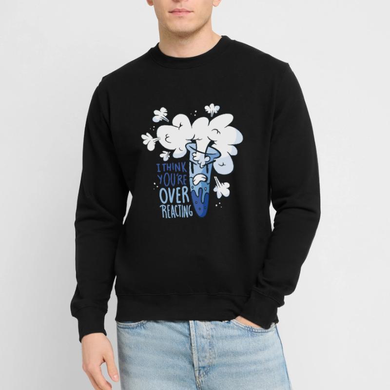 You overreact choleric gift nerd chemist Unisex Sweatshirt