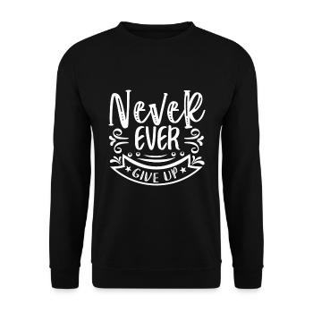 Never Ever Give Up - Motivation - Unisex Sweatshirt - black - Front - Alina (178cm) & Michal (187cm)