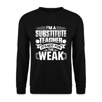 Substitute Teacher Is Not For The Weak - Unisex Sweatshirt - black - Front - Alina (178cm) & Michal (187cm)