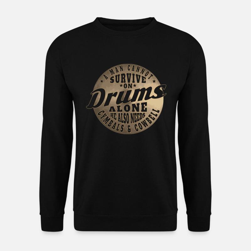 A MAN CAN NOT SURVIVE ON DRUMS ALONE - Unisex Sweatshirt - black