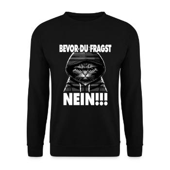 Spruch Lustig Katze Bevor du fragst NEIN! - Unisex Pullover - Schwarz - Vorne - Alina (178cm) & Michal (187cm)