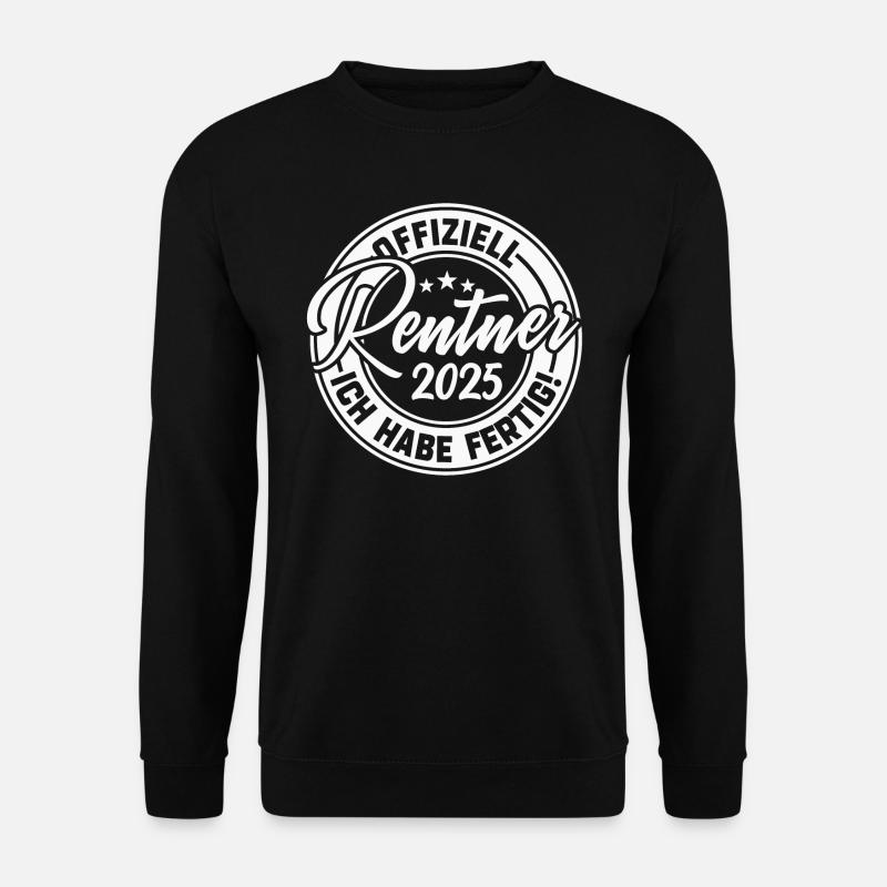 Rentner 2025 Ich habe fertig - Unisex Pullover - Schwarz