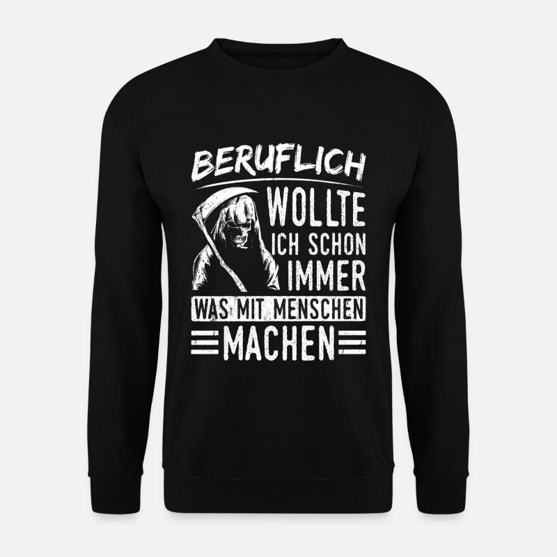 Beruflich wollte ich schon immer was mit Menschen - Unisex Pullover - Schwarz
