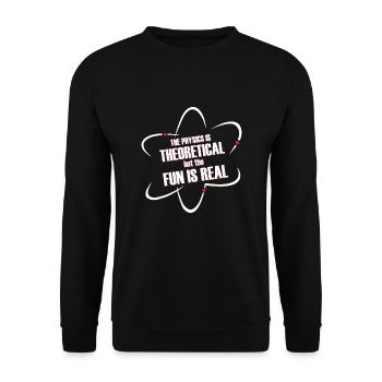 The Physics is theoretical but the fun is Real - Unisex Sweatshirt - black - Front - Alina (178cm) & Michal (187cm)