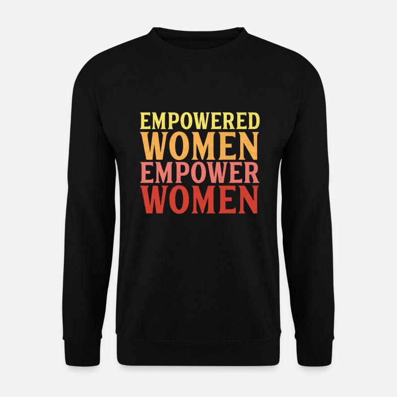 Empowered Women empower Women Geschenk - Unisex Pullover - Schwarz