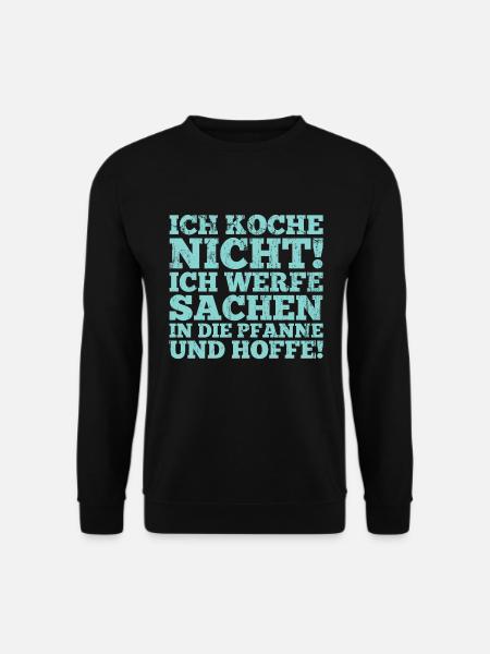 Ich koche nicht Spruch Geschenk - Unisex Pullover - Schwarz
