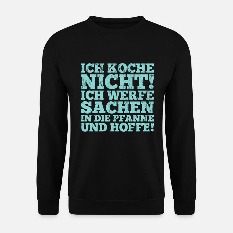 Ich koche nicht Spruch Geschenk - Unisex Pullover - Schwarz