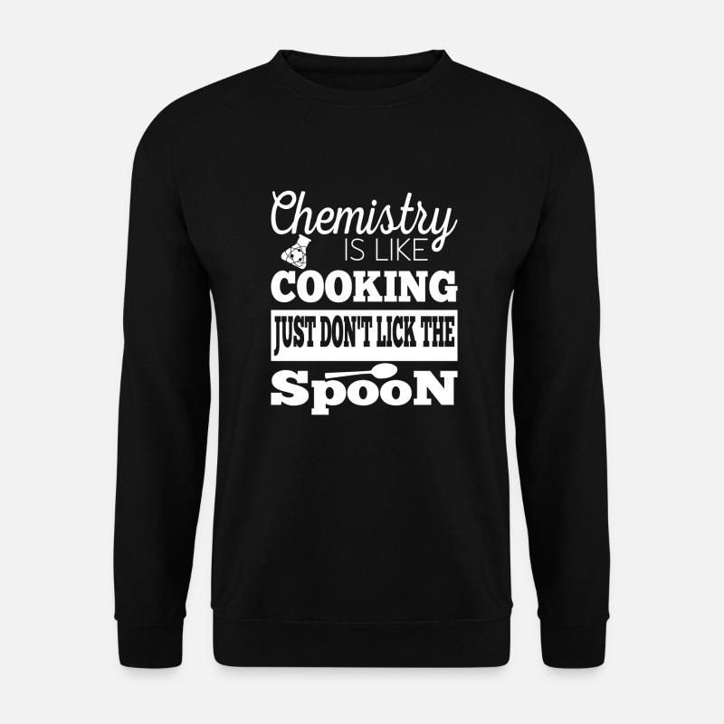 Chemistry is like Cooking just dont lick the Spoon - Unisex Pullover - Schwarz